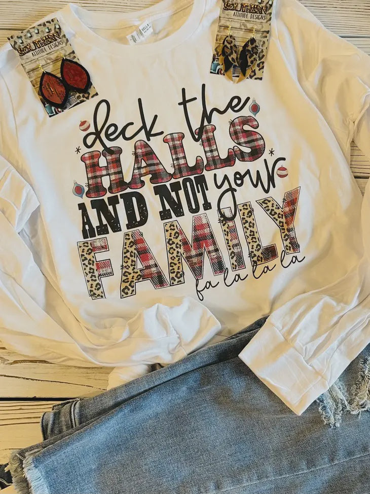 Deck The Halls, Not Your Family Graphic Tee