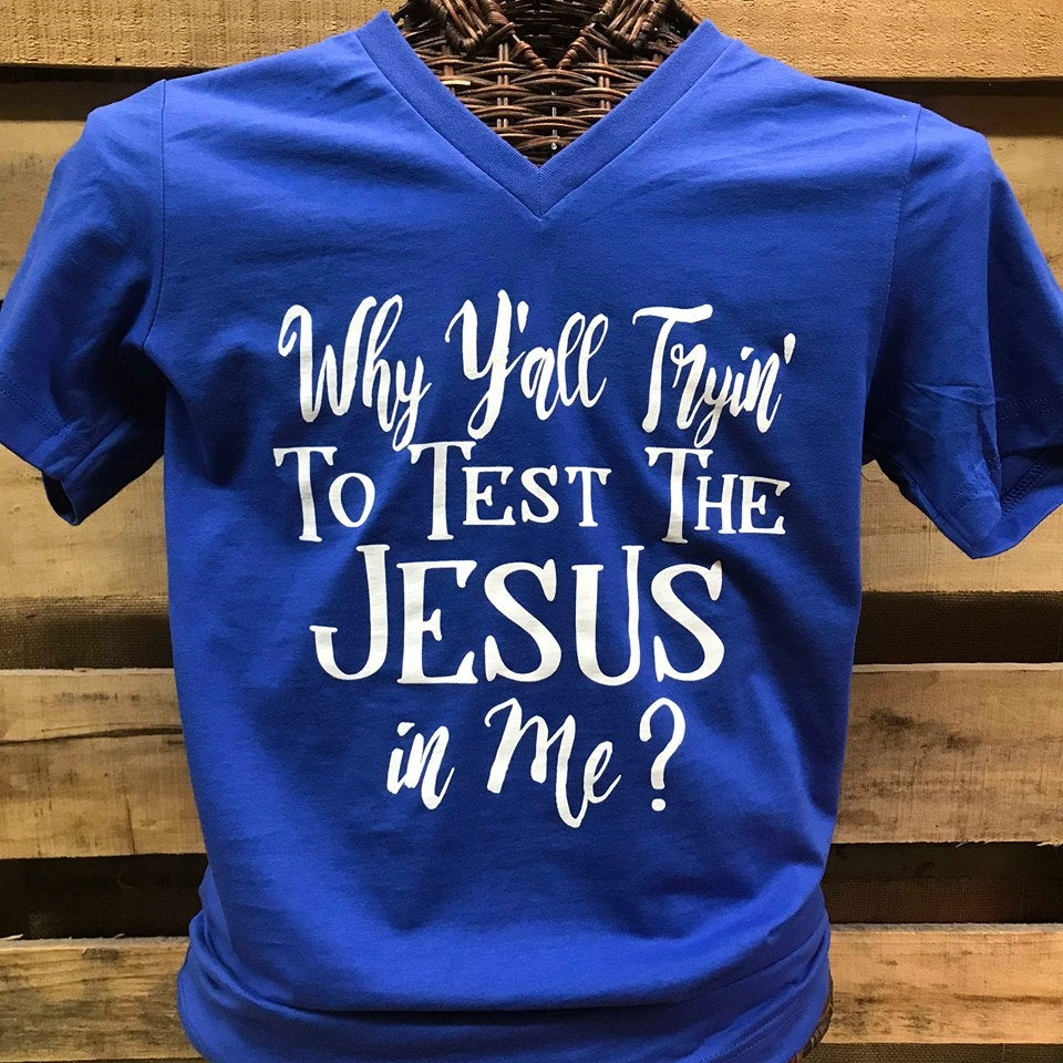 Test The Jesus In Me Graphic Tee